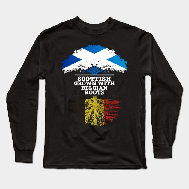 Scottish Grown With Belgian Roots - Gift for Belgian With Roots From Belgium Long Sleeve T-Shirt by Country Flags